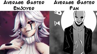 Average Gaster Enjoyer Vs Average Gaster Fan [upl. by Tenay742]