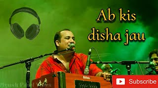 Ab Kis Disha Jau  Rahat Fateh Ali Khan  Old Song [upl. by Ahsehat342]