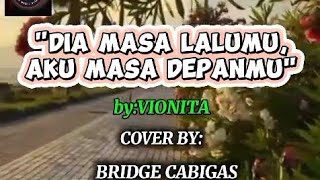 DIA MASA LALUMO AKO MASA DEPANMU by vioneta cover by bridge cabigas with lyrics [upl. by Ajiat]