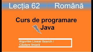 linearSearch java  Curs de programare Java  Lectia 62 [upl. by Fellner104]