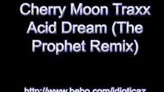 Cherry Moon Traxx  Acid Dream The Prophet Remix [upl. by Avilla487]