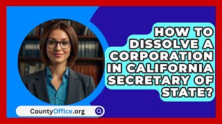 How To Dissolve A Corporation In California Secretary Of State  CountyOfficeorg [upl. by Roeser]