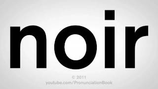 How To Pronounce Noir [upl. by Gideon]