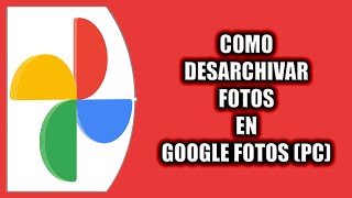 Cómo desarchivar fotos en Google Fotos [upl. by Lemert]