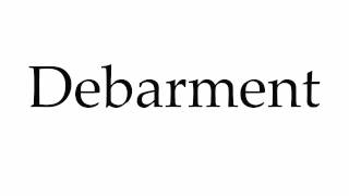 How to Pronounce Debarment [upl. by Alister576]