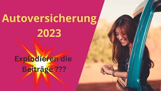 Autoversicherung 2023  Explodieren die Beiträge  💥💥💥 [upl. by Bills861]