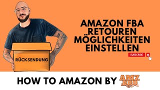 Rücksendungen Retouren amp Remissionen im Amazon Seller Central  Möglichkeiten amp Einstellungen 2024 [upl. by Cima750]