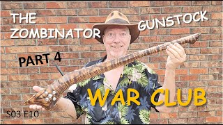 Zombinator Gunstock War Club Build Pt 4 [upl. by Euton]