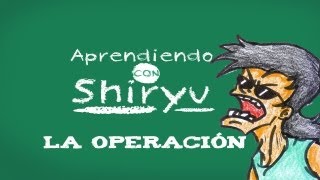 La Operación  Aprendiendo con Shiryu  Parodiadera [upl. by Itsim]