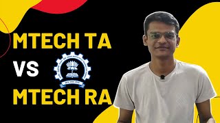 Mtech TA VS Mtech RA  IIT Bombay [upl. by Trebron390]