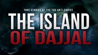 The Island Of Dajjal  The AntiChrist [upl. by Edrei323]