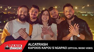 Alcatrash  Κάποιος Κάπου Σαγαπάει  Official Music Video [upl. by Suoiradal]