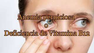 Anemia perniciosa o Deficiencia de Vitamina B12 [upl. by Lesley]