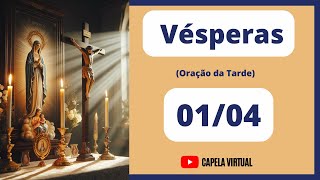 Vésperas hoje 010424  Liturgia das Horas  Capela Virtual [upl. by Hussein311]