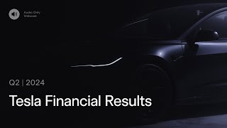 Tesla Q2 2024 Financial Results and QampA Webcast [upl. by Ancelin]