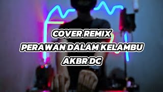 PERAWAN DALAM KELAMBU  JOGET REMIX 2024  Cover By AKBR DC [upl. by Annawak]