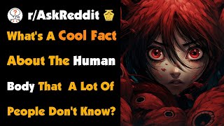 Whats A Cool Fact About The Human Body That A Lot Of People Dont Know [upl. by Ennaillek686]