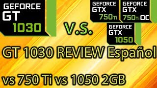 GT 1030 REVIEW Español vs GTX 750 ti vs GTX 1050 2GB  OC y No OC  Benchmarks [upl. by Vivie]