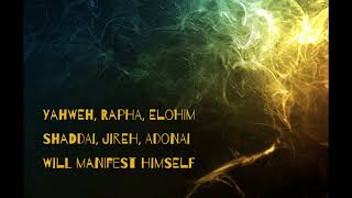 Yahweh Rapha Elohim Shaddai Jireh Adonai Will manifest Himself [upl. by Aneras]