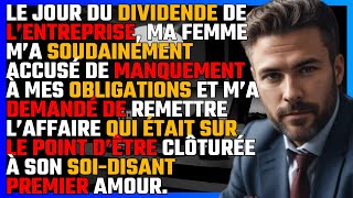 Le jour du DIVIDENDE de l’entreprise ma FEMME ma soudainement accusé de MANQUEMENT À MES OBLIGATIONS [upl. by Shaffer558]