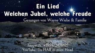 Welchen Jubel welche Freude  Ein Lied von Wayne Wiebe amp Familie [upl. by Gram]