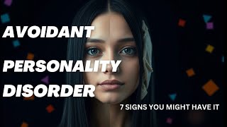 7 Signs You Might Have Avoidant Personality Disorder [upl. by Ramal]