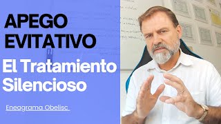 Apego Evitativo El Tratamiento Silencioso [upl. by Eugenio]