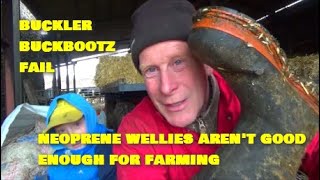 BUCKLER BUCKBOOTZ FAILNEOPRENE WELLIES ARENT GOOD ENOUGH FOR FARMING [upl. by Nodlehs833]