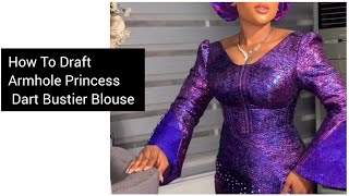 How To Draft Armhole Princess Dart Bustier Blouse Pattern [upl. by Eidde99]