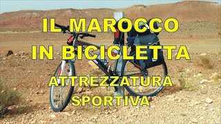 Il Marocco in bicicletta  attrezzatura sportiva e altro [upl. by Eadnus181]