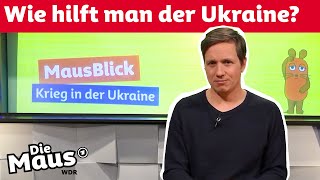 Was macht Deutschland im UkraineKrieg  MausBlick  DieMaus  WDR [upl. by Ellienad103]