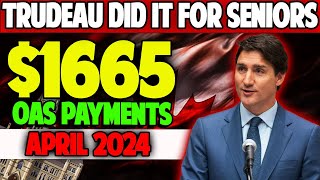 TRUDEAU DID IT FOR SENIORS  1665 INCREASES IN OAS PAYMENTS  APRIL 2024 [upl. by Friederike]