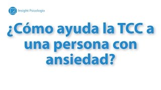 Cómo ayuda la Terapia Cognitivo Conductual a una persona con ansiedad [upl. by Dnartreb770]