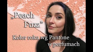 Peach Fuzz 🍑🧡kolor roku 2024 wg Pantone w perfumach 🧐 zapachowe inspiracje 🍑 [upl. by O'Kelly]