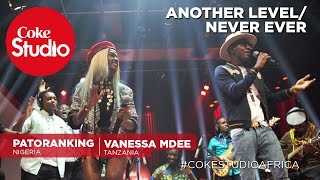 Patoranking amp Vanessa Mdee Another LevelNever Ever – Coke Studio Africa [upl. by Ailito]