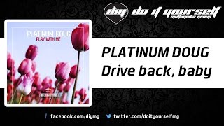 PLATINUM DOUG  Drive back baby Official [upl. by Salguod]