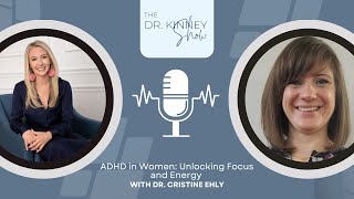 ADHD in Women Unlocking Focus and Energy with Dr Cristine Ehly [upl. by Neelcaj]