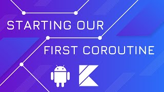 Starting our First Coroutine  Kotlin Coroutines [upl. by Arika]