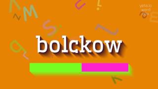 HOW TO SAY BOLCKOW bolckow [upl. by Lunneta]