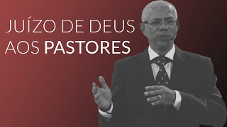 Juízo de Deus aos Pastores  Ap Ozenir Correia [upl. by Yevi]