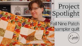 Project Spotlight Fall Nine Patch Sampler Quilt [upl. by Nerrat]