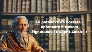 Apprendre à travers l’ignorance  LEsprit Éclairé [upl. by Sibley]