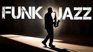 Funk Jazz Saxophone  Ultimate Groovy Jazz Playlist [upl. by Olnee]