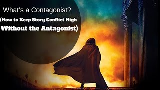 What’s a Contagonist How to Keep Story Conflict High Without the Antagonist [upl. by Redyr]