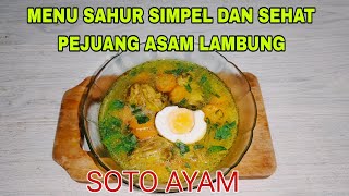 MENU SAHUR SIMPEL PEJUANG ASAM LAMBUNG SOTO AYAM ENAK DAN SEHAT  RESEP MASAKAN SEHAT [upl. by Radnaskela]