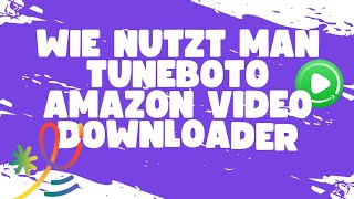 Wie nutzt man TuneBoto Amazon Video Downloader  2024 [upl. by Lettie]