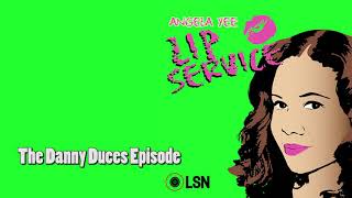 Angela Yees Lip Service The Danny Duces Episode [upl. by Eentruoc162]