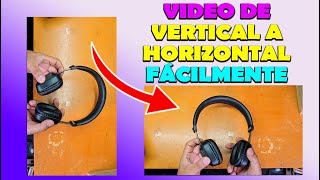 Convierte Tus Videos Verticales A Horizontales Sin Perder Calidad [upl. by Artenra]