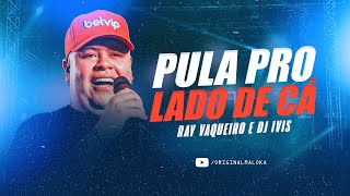 PULA PRO LADO DE CÁ  Rey Vaqueiro DJ Ivis [upl. by Ferne]