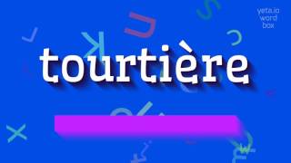 How to say quottourtièrequot High Quality Voices [upl. by Collie]